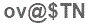 The text to enter in the texbox below is: ov@$TN