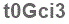 The text to enter in the texbox below is: t0Gci3