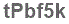 The text to enter in the texbox below is: tPbf5k