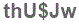 The text to enter in the texbox below is: thU$Jw