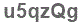 The text to enter in the texbox below is: u5qzQg