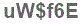 The text to enter in the texbox below is: uW$f6E