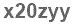 The text to enter in the texbox below is: x20zyy